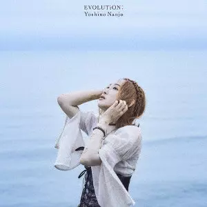 YOSHINO NANJO / 南條愛乃 / EVOLUTION: