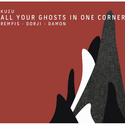 KUZU / ALL YOUR GHOSTS IN ONE CORNER