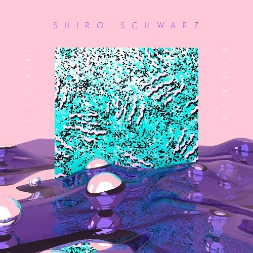 SHIRO SCHWARZ / ELECTRIFY / BREEZE (BLUE VINYL)