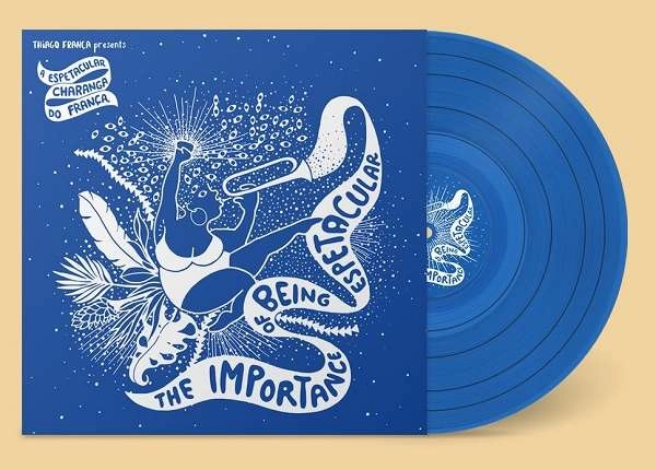 THIAGO FRANCA / チアゴ・フランサ / A ESPETACULAR CHARANGA DO FRANCA - THE IMPORTANCE OF BEING ESPETACULAR
