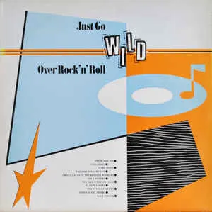 V.A. / JUST GO WILD OVER ROCK'N'ROLL!