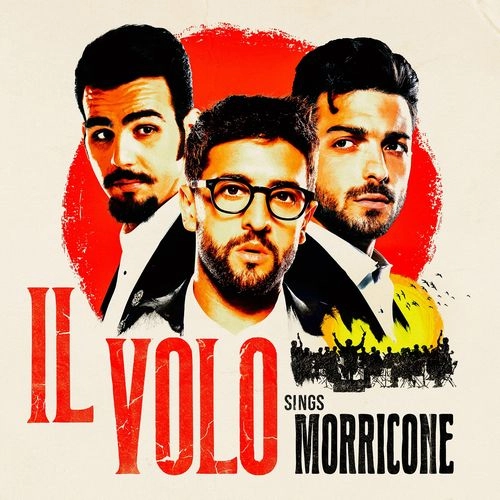 IL VOLO (VOCAL GROUP) / イル・ヴォーロ (VOCAL GROUP) / IL VOLO SINGS MORRICONE / イル・ヴォーロ シングス・モリコーネ