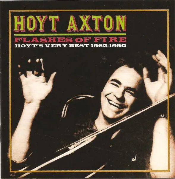 HOYT AXTON / ホイト・アクストン / FLASHES OF FIRE - HOYT'S VERY BEST 1962-1990