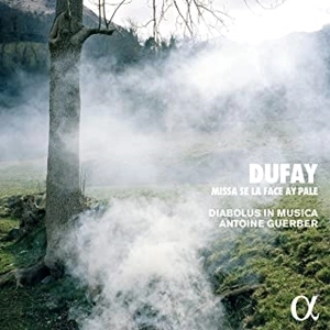 ANTOINE GUERBER / アントワーヌ・ゲルベ / デュファイ:ミサ 私の顔が青ざめているなら / DUFAY: MISSA SE LA FACE AY PALE