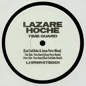 LAZARE HOCHE / ラザール・オッシュ / TIME GUARD (EAST END DUBS & JESSE PEREZ MIXES)