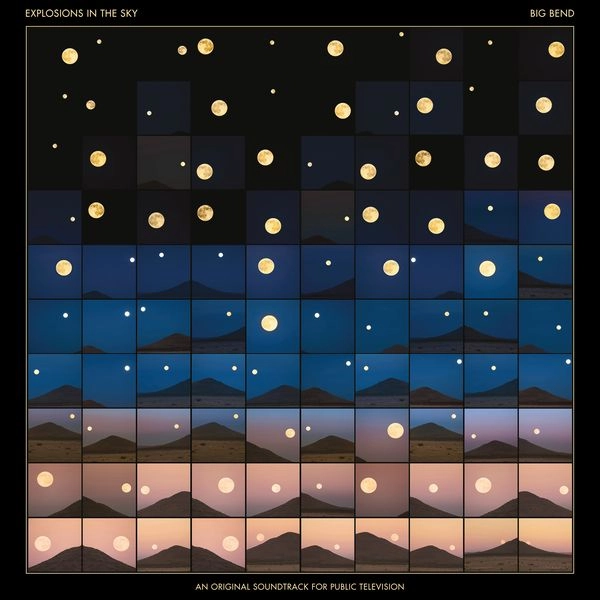 EXPLOSIONS IN THE SKY / BIG BEND (AN ORIGINAL SOUNDTRACK FOR PUBLIC TELEVISION)