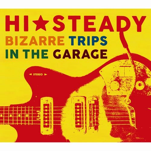 HI★STEADY / BIZARRE TRIPS IN THE GARAGE