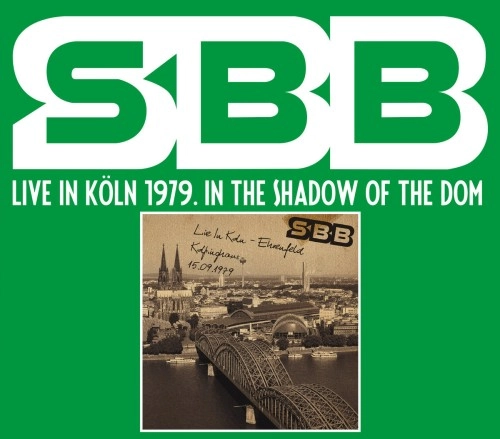 SBB / エス・ビー・ビー / LIVE IN KOLN 1979 IN THE SHADOW OF THE DOM / LIVE IN KOLN 1979 IN THE SHADOW OF THE DOM: REMASTER