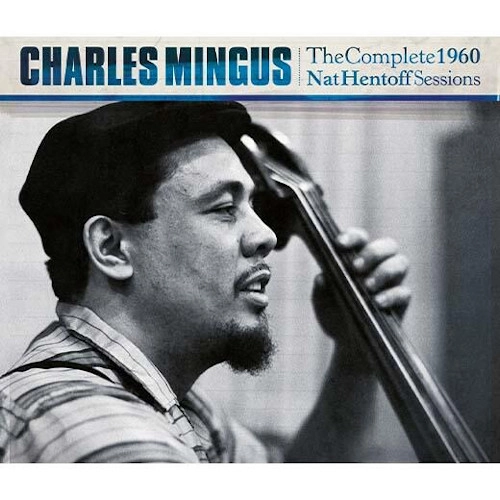 CHARLES MINGUS / チャールズ・ミンガス / COMPLETE 1960 NAT HENTOFF SESSIONS +2 BONUS TRACKS