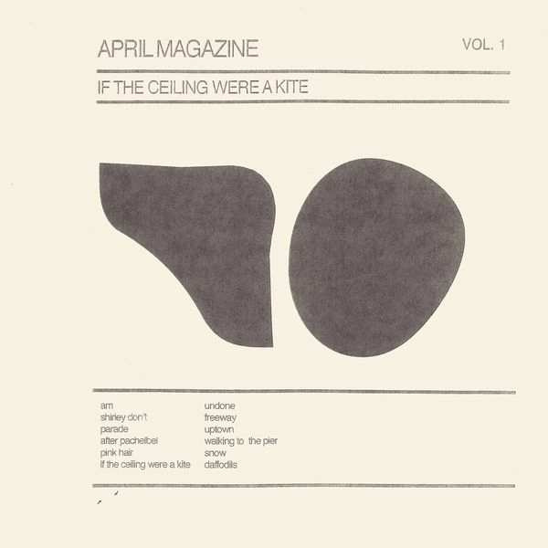 APRIL MAGAZINE / エイプリル・マガジン / IF THE CEILING WERE A KITE: VOL. 1