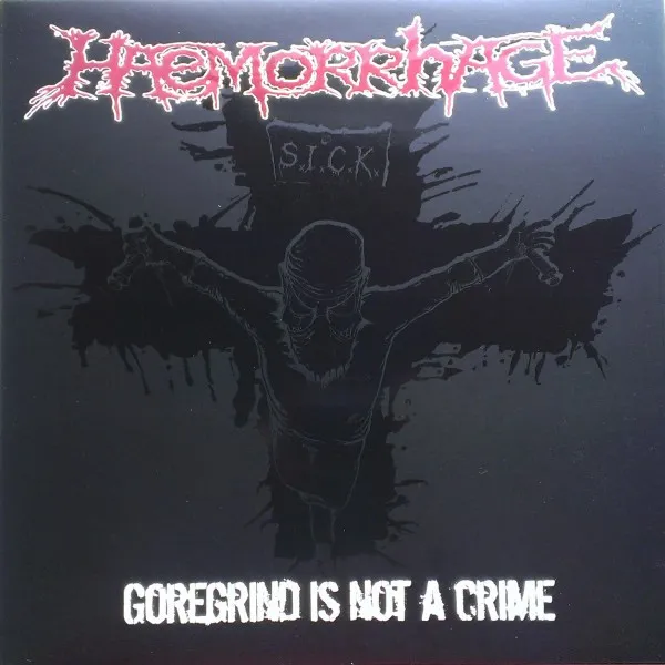 HAEMORRHAGE / GOREGRIND IS NOT A CRIME(APOLOGY FOR PATHOLOGY)