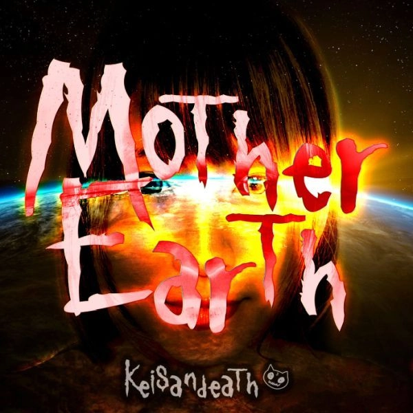Keisandeath / ケイサンデス / MOTHERS EARTH / マザーアース