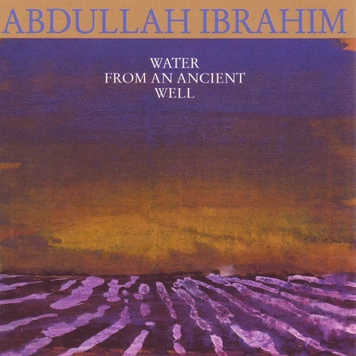 DOLLAR BRAND (ABDULLAH IBRAHIM) / ダラー・ブランド (アブドゥーラ・イブラヒム) / ウォーター・フロム・アン・アンシェント・ウェル