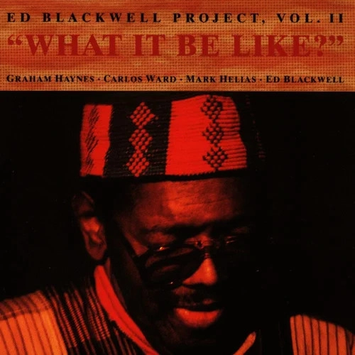 ED BLACKWELL / エド・ブラックウェル / ホワット・イット・ビー・ライク?