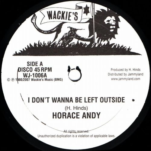 HORACE ANDY / ホレス・アンディ / I DON'T WANNA BE LEFT OUTSIDE / I DON'T WANNA BE LEFT OUTSIDE 