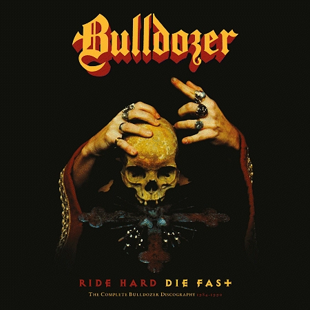 BULLDOZER / ブルドーザー / RIDE HARD - DIE FAST