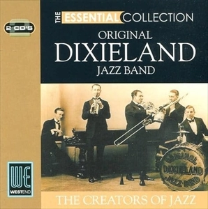 ORIGINAL DIXIELAND JAZZ BAND / オリジナル・ディキシーランド・ジャズ・バンド / エッセンシャル･コレクション / ESSENTIAL COLLECTION