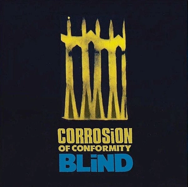 CORROSION OF CONFORMITY / コロージョン・オブ・コンフォーミティ / BLIND
