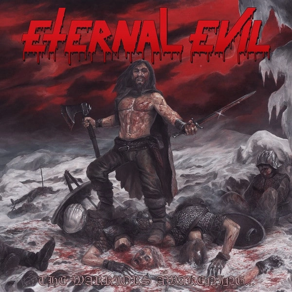 ETERNAL EVIL / THE WARRIORS AWAKENING BRINGS THE UNHOLY SLAUGHTER