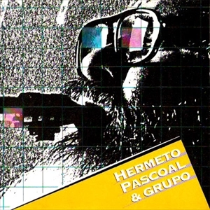 HERMETO PASCOAL / エルメート・パスコアル / HERMETO PASCOAL & GRUPO