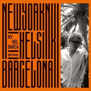 JIMI TENOR / ジミ・テナー / NY / HEL / BARCA