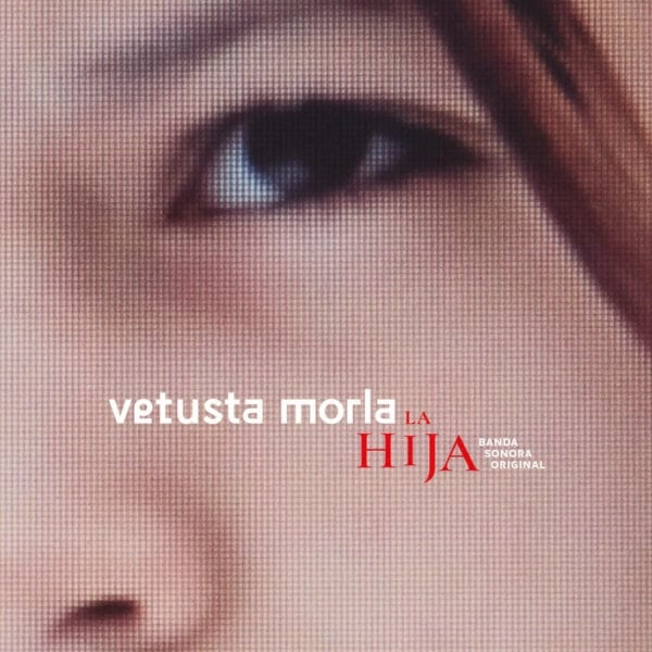 VETUSTA MORLA / ベトゥスタ・モルラ / LA HIJA - ORIGINAL SOUND TRACK