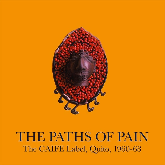 V.A. (PATHS OF PAIN) / オムニバス / THE PATHS OF PAIN - THE CAIFE LABEL, QUITO, 1960-68