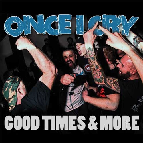 ONCE I CRY / GOOD TIMES AND MORE