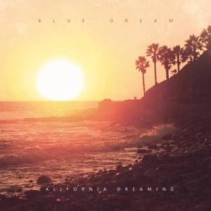 BLUE DREAM / CALIFORNIA DREAMING