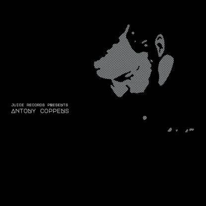 ANTONY COPPENS / JUICE RECORDS PRESENTS ANTONY COPPENS