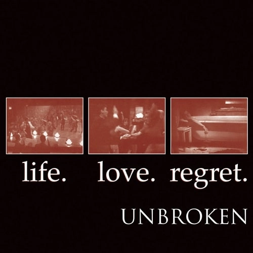UNBROKEN / アンブロークン / LIFE.LOVE.REGRET. / LIFE.LOVE.REGRET. 