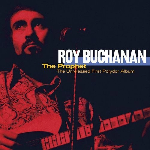 ROY BUCHANAN / ロイ・ブキャナン / PROPHET: THE UNRELEASED FIRST POLYDOR ALBUM [2LP]