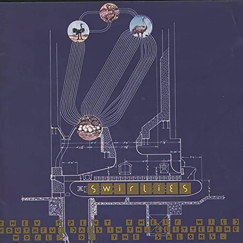 SWIRLIES / スワーリーズ / THEY SPENT THEIR WILD YOUTHFUL DAYS IN THE GLITTERING WORLD OF THE SALONS [LP]