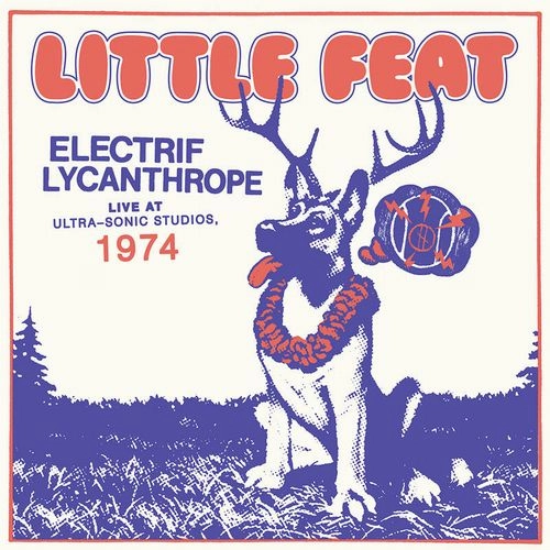 LITTLE FEAT / リトル・フィート / ELECTRIF LYCANTHROPE: LIVE AT ULTRA-SONIC STUDIOS, 1974 [2LP]