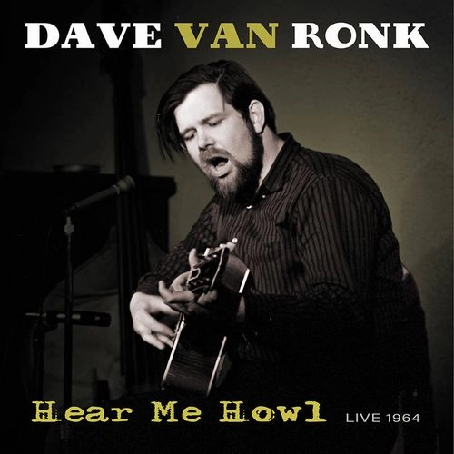 DAVE VAN RONK / デイヴ・ヴァン・ロンク / HEAR ME HOWL: LIVE 1964 [LP]