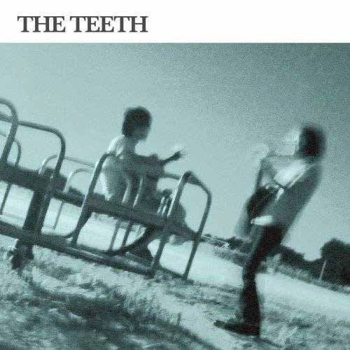 THE TEETH / THE TEETH