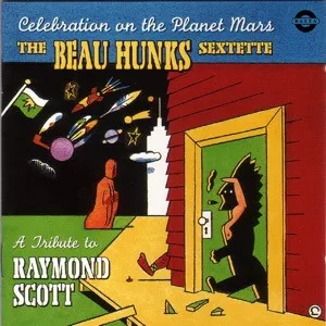 BEAU HUNKS SEXTETTE / ボー・ハンクス・セクステット / CELEBRATION ON THE PLANET MARS