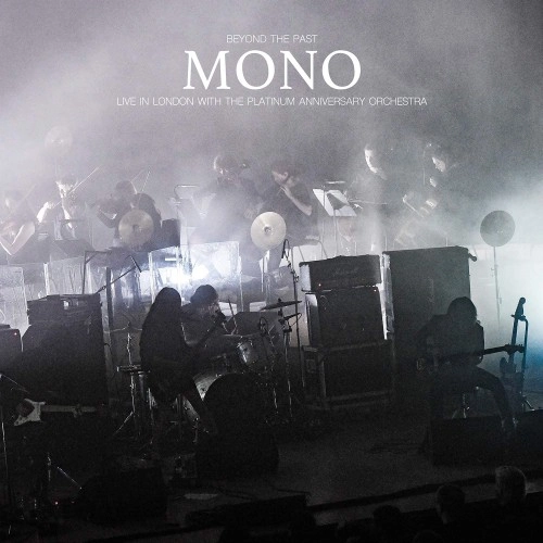 MONO / モノ / BEYOND THE PAST • LIVE IN LONDON WITH THE PLATINUM ANNIVERSARY ORCHESTRA