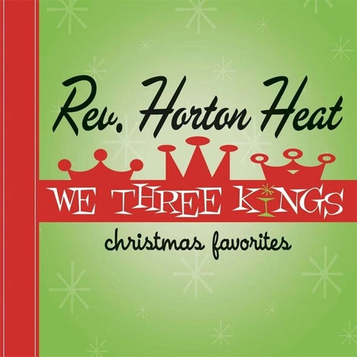 REVEREND HORTON HEAT / レヴァレンド・ホートン・ヒート / WE THREE KINGS : CHRISTMAS FAVORITES (LP/RED VINYL)