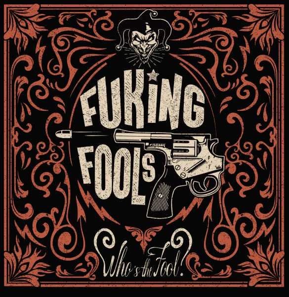 FUKING FOOLS / ファッキング・フールズ / WHO'S THE FOOL?