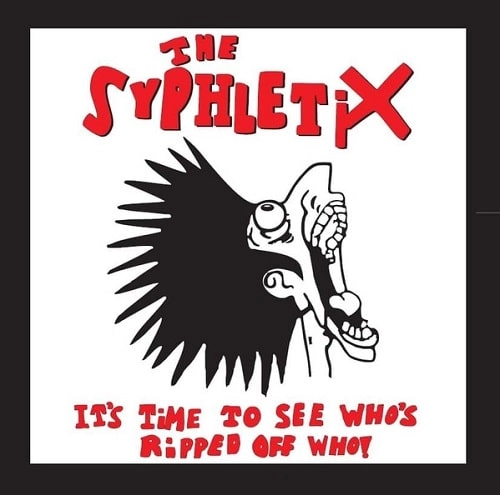 SYPHLETIX / IT'S TIME TO SEE WHO'S RIPPED OFF WHO! (CD+LP)