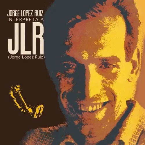 JORGE LOPEZ RUIZ / ホルヘ・ロペス・ルイス / INTERPRETA A JORGE LOPEZ RUIZ