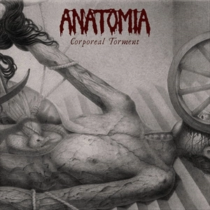 ANATOMIA / アナトミア / CORPOREAL TORMENT