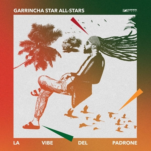 GARRINCHA STAR ALL-STARS / ガリンチャ・スター・オールスターズ / LA VIBE DEL PADRONE