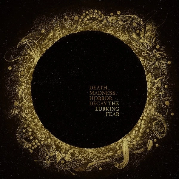 THE LURKING FEAR / ザ・ラーキング・フィア / DEATH, MADNESS, HORROR, DECAY / デス、マッドネス、ホラー、ディケイ
