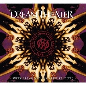 DREAM THEATER / ドリーム・シアター / LOST NOT FORGOTTEN ARCHIVES: WHEN DREAM AND DAY REUNITE (LIVE) / ロスト・ノット・フォゴトゥン・アーカイヴズ:ウェン・ドリーム・アンド・デイ・リユナイト(ライヴ)