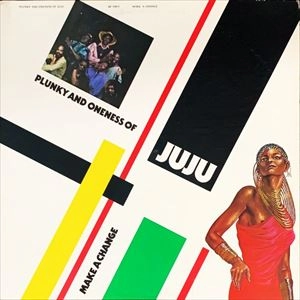 PLUNKY & ONENESS OF JUJU / MAKE A CHANGE