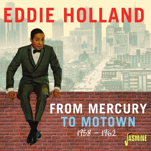 EDDIE HOLLAND / エディ・ホーランド / FROM MERCURY TO MOTOWN 1958-1962