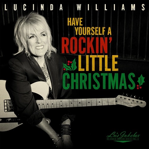 LUCINDA WILLIAMS / ルシンダ・ウィリアムス / ルーズ･ジュークボックス･Vol. 5： ハブ･ユアセルフ･ア･ロッキン･リトル･クリスマス