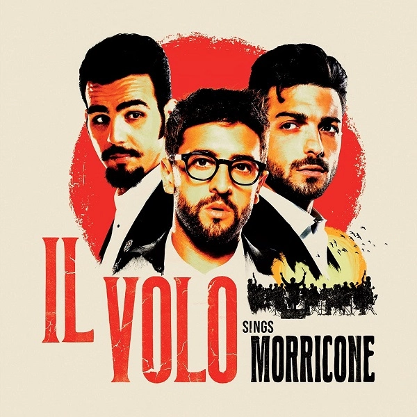 IL VOLO (VOCAL GROUP) / イル・ヴォーロ (VOCAL GROUP) / IL VOLO SINGS MORRICONE